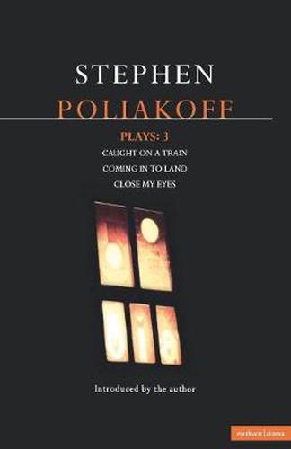 Cover image for Poliakoff Plays: 3: Caught on a Train; Coming in to Land; Close My Eyes