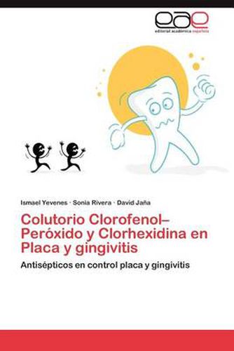 Cover image for Colutorio Clorofenol-Peroxido y Clorhexidina En Placa y Gingivitis