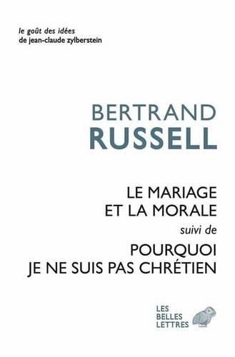 Cover image for Le Mariage Et La Morale Suivi de Pourquoi Je Ne Suis Par Chretien