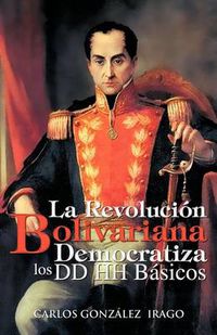 Cover image for La Revolucion Bolivariana Democratiza Los DD Hh Basicos