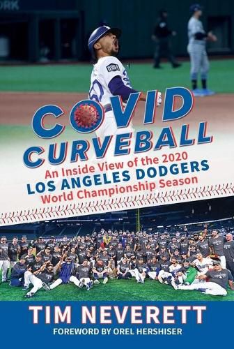 Covid Curveball: An Inside View of the 2020 Los Angeles Dodgers World Championship Season