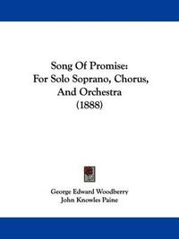 Cover image for Song of Promise: For Solo Soprano, Chorus, and Orchestra (1888)