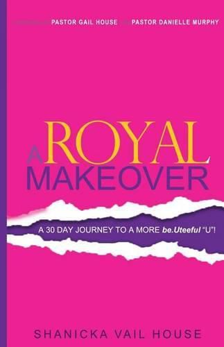 Cover image for A Royal Makeover: A 30 Day Journey To A More be.Uteeful  U !