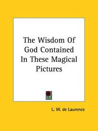 Cover image for The Wisdom of God Contained in These Magical Pictures