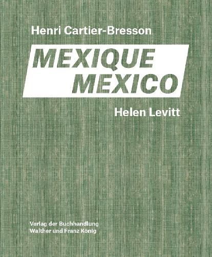 Cover image for Helen Levitt / Henri Cartier-Bresson. Mexico