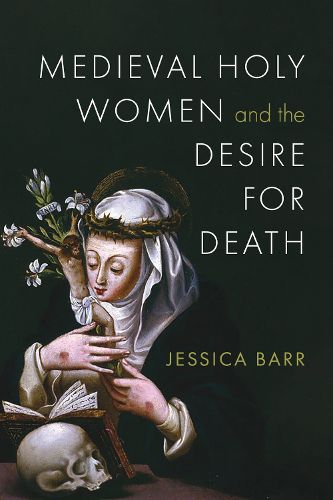 Cover image for Medieval Holy Women and the Desire for Death