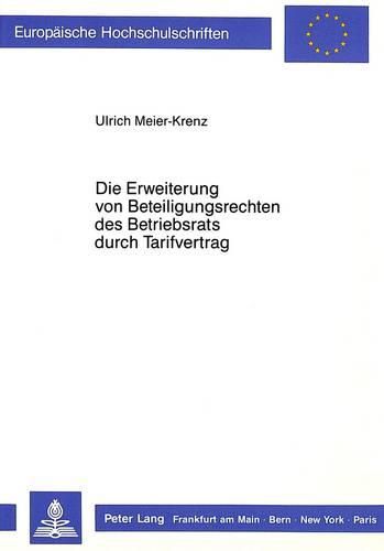 Die Erweiterung Von Beteiligungsrechten Des Betriebsrats Durch Tarifvertrag