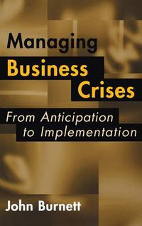 Cover image for Managing Business Crises: From Anticipation to Implementation