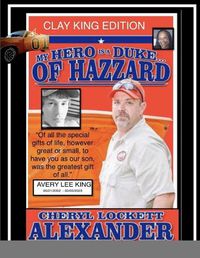 Cover image for My Hero Is a Duke...of Hazzard Clay King Edition