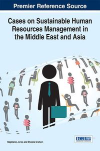 Cover image for Cases on Sustainable Human Resources Management in the Middle East and Asia