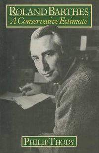 Cover image for Roland Barthes: A Conservative Estimate