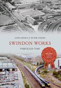 Cover image for Swindon Works Through Time