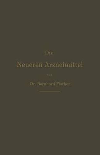 Cover image for Die Neueren Arzneimittel: Apotheker, Aerzte Und Drogisten