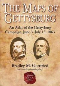 Cover image for The Maps of Gettysburg: An Atlas of the Gettysburg Campaign, June 3-July 13, 1863