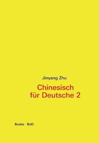 Cover image for Chinesisch fur Deutsche 2. Hochchinesisch fur Fortgeschrittene