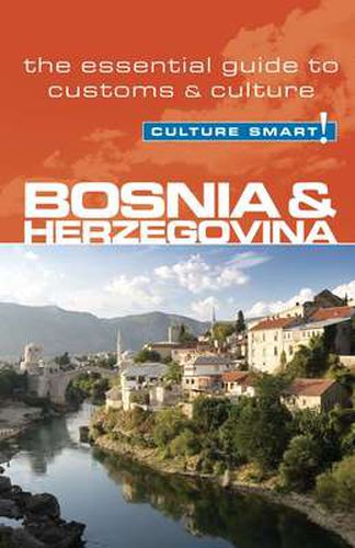 Bosnia and Herzegovina - Culture Smart!: The Essential Guide to Customs and Culture