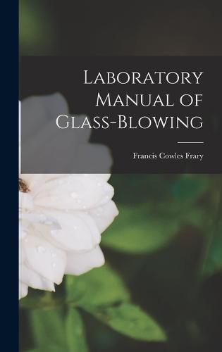 Laboratory Manual of Glass-blowing