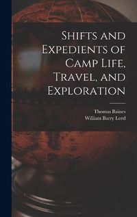 Cover image for Shifts and Expedients of Camp Life, Travel, and Exploration