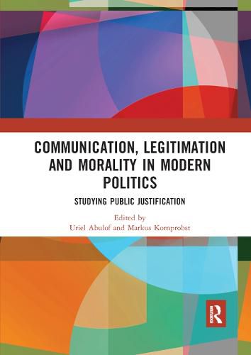 Cover image for Communication, Legitimation and Morality in Modern Politics: Studying Public Justification