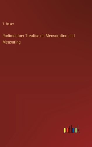 Cover image for Rudimentary Treatise on Mensuration and Measuring