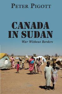 Cover image for Canada in Sudan: War Without Borders