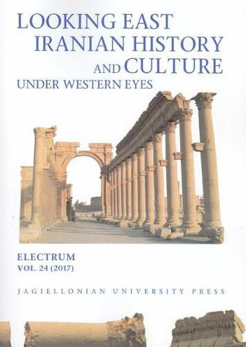 Cover image for Looking East: Iranian History and Culture Under Western Eyes