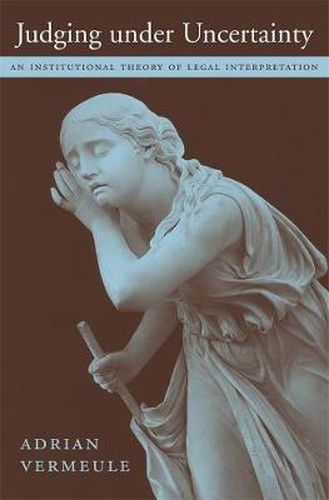 Cover image for Judging under Uncertainty: An Institutional Theory of Legal Interpretation