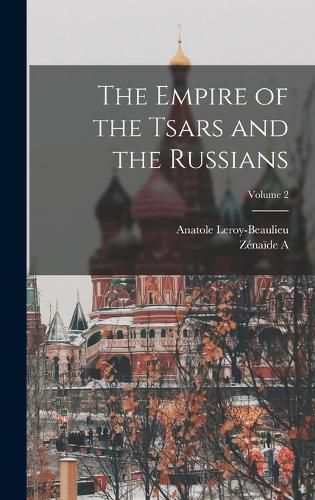 Cover image for The Empire of the Tsars and the Russians; Volume 2