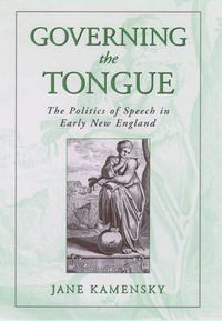 Cover image for Governing The Tongue: The Politics of Speech in Early New England