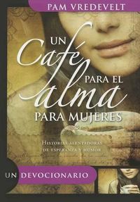 Cover image for Caf' Para El Alma Para Mujeres, Un: Express for a Women's Spirit