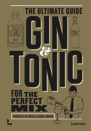 Cover image for Gin & Tonic - The Gold Edition: The Ultimate Guide for the Perfect Mix