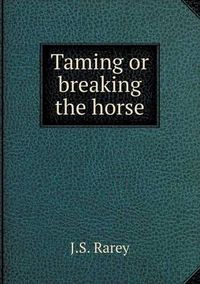 Cover image for Taming or breaking the horse