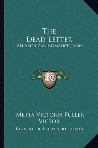 The Dead Letter the Dead Letter: An American Romance (1866) an American Romance (1866)