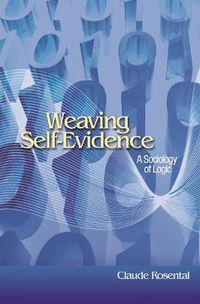 Cover image for Weaving Self-Evidence: A Sociology of Logic
