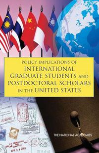 Cover image for Policy Implications of International Graduate Students and Postdoctoral Scholars in the United States