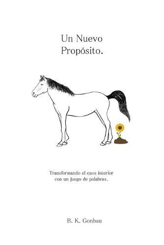 Cover image for Un Nuevo Proposito: Transformando el caos interior con un juego de palabras