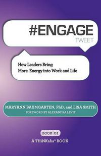 Cover image for # ENGAGE tweet Book01: How Leaders Bring More Energy into Work and Life