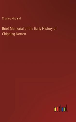 Cover image for Brief Memorial of the Early History of Chipping Norton