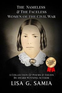 Cover image for The Nameless and The Faceless Women of the Civil War: A Collection of Poems, Essays, and Historical Photos