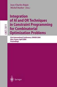 Cover image for Integration of AI and OR Techniques in Constraint Programming for Combinatorial Optimization Problems: First International Conference, CPAIOR 2004, Nice, France, April 20-22, 2004, Proceedings