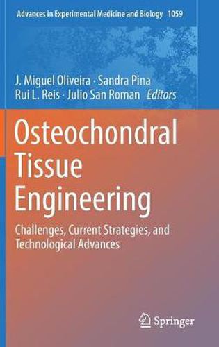 Osteochondral Tissue Engineering: Challenges, Current Strategies, and Technological Advances