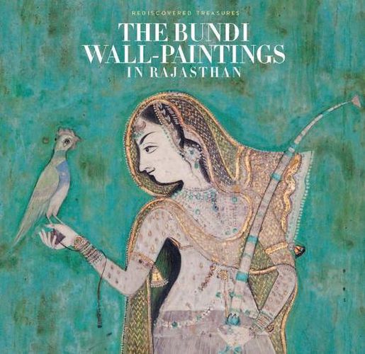 Cover image for The Bundi Wall-Paintings in Rajasthan: Rediscovered Treasures