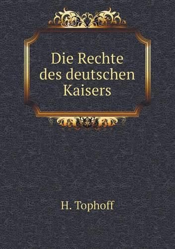 Cover image for Die Rechte des deutschen Kaisers