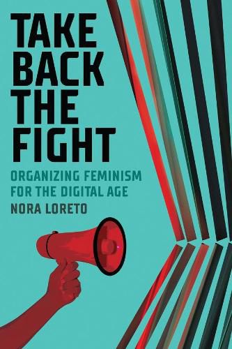 Cover image for Take Back The Fight: Organizing Feminism for the Digital Age