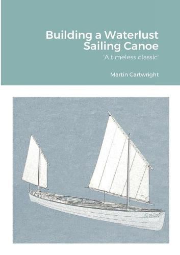 Cover image for Building a Waterlust Sailing Canoe