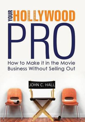 Cover image for Your Hollywood Pro: How to Make It in the Movie Business Without Selling Out