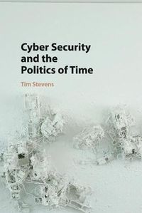 Cover image for Cyber Security and the Politics of Time