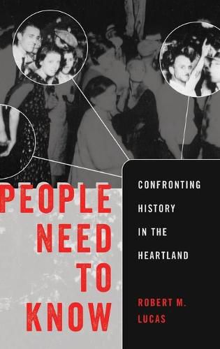 Cover image for People Need to Know: Confronting History in the Heartland