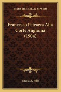 Cover image for Francesco Petrarca Alla Corte Angioina (1904)