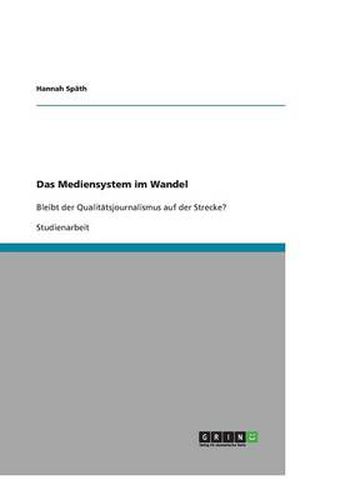 Cover image for Das Mediensystem im Wandel: Bleibt der Qualitatsjournalismus auf der Strecke?